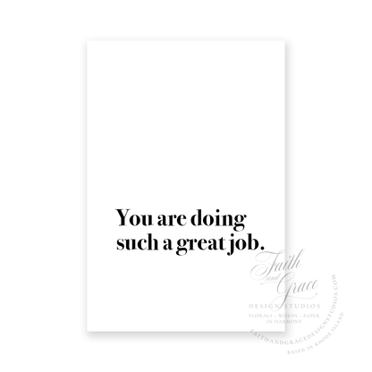You're doing a great job in black ink on white felt stock Encouragement Greeting Card