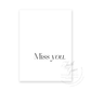 Miss You in black ink on white felt stock Greeting Card