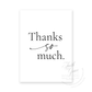 Thanks So Much in black serif font on white felt stock Thank You Card