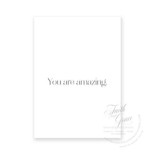 You are amazing in upscale font in black ink on white felt stock Greeting Card