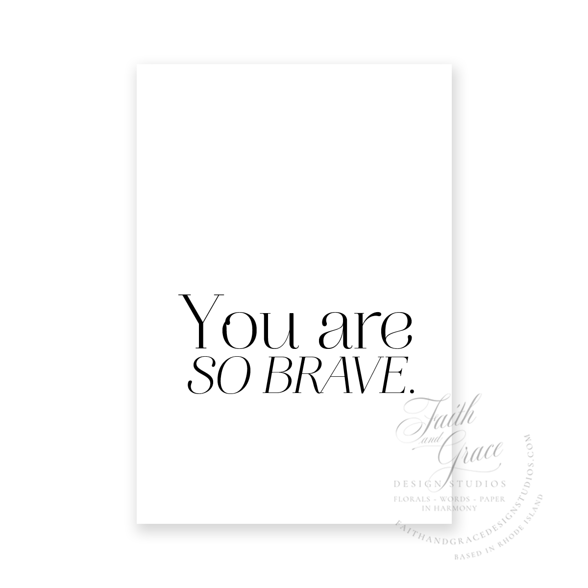 You are SO BRAVE in black in on white felt stock Greeting Card